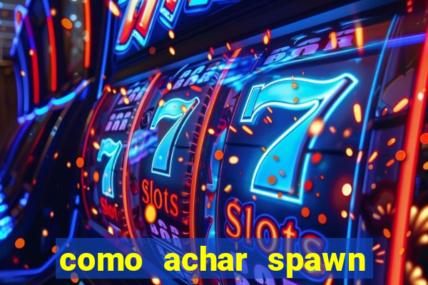 como achar spawn de blaze